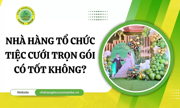 Nhà hàng tổ chức tiệc cưới trọn gói có tốt không?