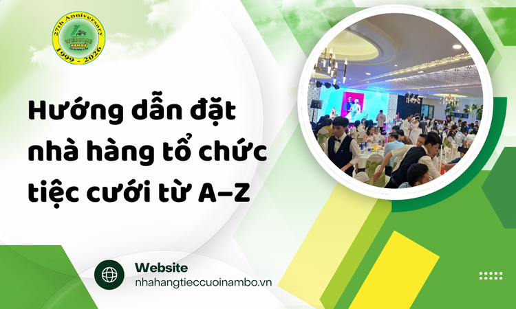 Hướng dẫn đặt nhà hàng tổ chức tiệc cưới từ A–Z