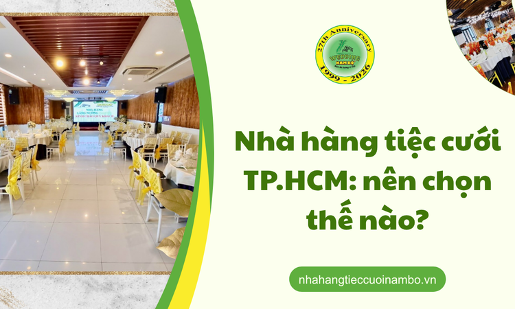 Nhà hàng tiệc cưới TP.HCM: nên chọn thế nào?